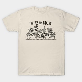 Thrives On Neglect, Funny Succulents T-Shirt